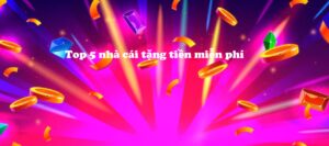 top nhà cái tặng tiền